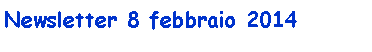 Casella di testo: Newsletter 8 febbraio 2014