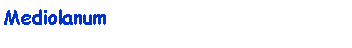 Casella di testo: Mediolanum