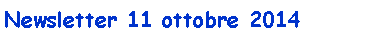 Casella di testo: Newsletter 11 ottobre 2014