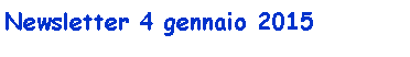 Casella di testo: Newsletter 4 gennaio 2015