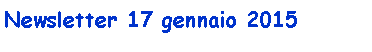 Casella di testo: Newsletter 17 gennaio 2015
