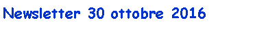 Casella di testo: Newsletter 30 ottobre 2016