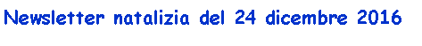 Casella di testo: Newsletter natalizia del 24 dicembre 2016
