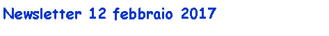 Casella di testo: Newsletter 12 febbraio 2017
