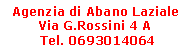 Casella di testo: Agenzia di Abano Laziale Via G.Rossini 4 A Tel. 0693014064