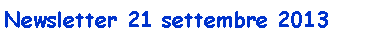 Casella di testo: Newsletter 21 settembre 2013